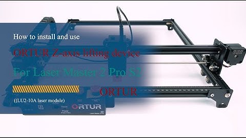 Installation of Ortur Z-axis Lifting Device for OLM2 PRO S2