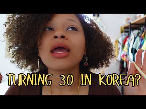 I’m Turning 30 in Korea… 🇰🇷 GRWM & Real Life Chat