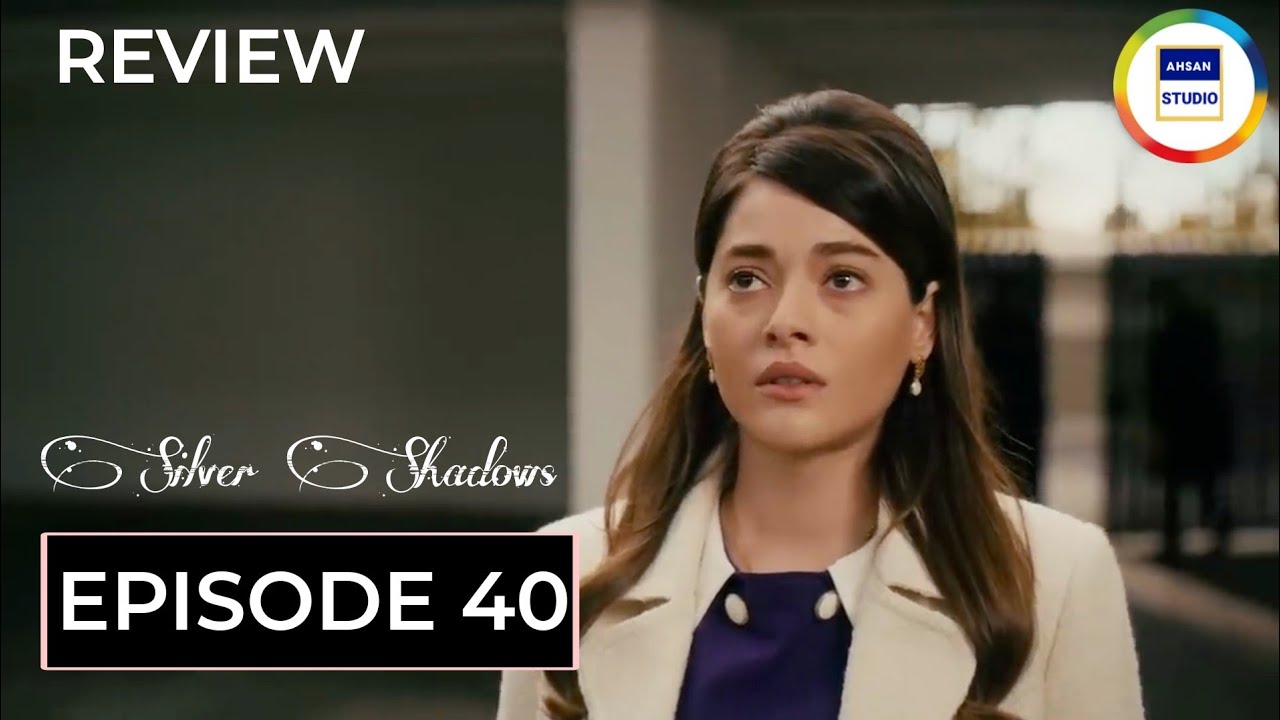Silver Shadows Episode 40 Upcoming Storyline & Review - Ahsan Studio 