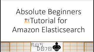 AWS Tutorials - Absolute Beginners Tutorial for Amazon Elasticsearch