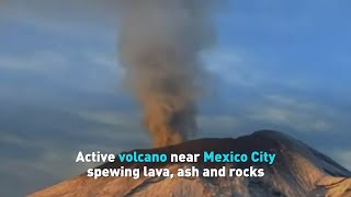 Active volcano near Mexico City spewing lava, ash and rocks