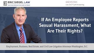 If an employee reports sexual harassment, what are their rights? - Eric Siegel Law