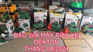 BÁO GIÁ MÁY RỬA XE DEKTON NGÀY 29/04/2024