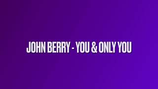 JOHN BERRY - YOU & ONLY YOU