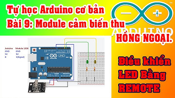 Tự học Arduino cơ bản | Bài 9  Cảm biến thu hồng ngoại | Điều khiển LED bằng REMOTE.