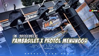 DJ KERONCONG • PAMBASILET X PROTOL MENUNGGU • SLOW PARTY BREEZY FEAT MA AUDIO #breezybassmusic