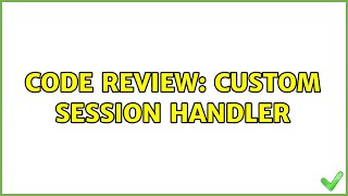 Celebrity Code Review: Custom session handler Profile