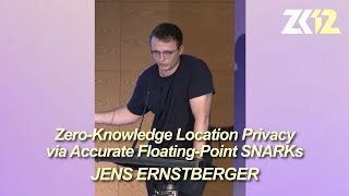 ZK12: Zero-Knowledge Location Privacy via Accurate Floating-Point SNARKs - Jens Ernstberger