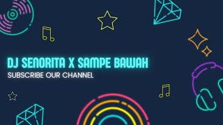 DJ SENORITA SAMPE BAWAH [DJ OMO KUCRUT X BORIS SITEPU SD PROD]
