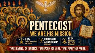 Pentecost Homily: How to Become a Missionary Disciple Through Prayer, Confession & Holy Days