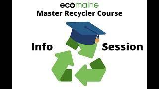 ecomaine Master Recycler Course Info Session