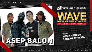 Wave Djava Virtual Concert Eps. 8 - Asep Balon | Mesin Tempur | Scream Of Vexia