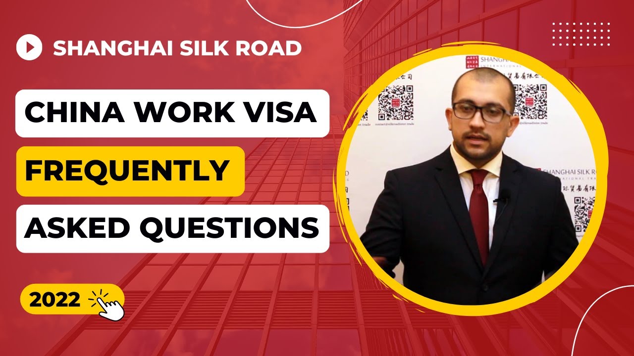 China Work Visa FAQs 2022 | Shanghai Silk Road