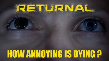 Returnal - How Annoying is Restarting all Over Again After Death ?