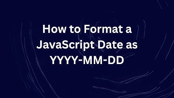 How to Format a JavaScript Date as YYYY-MM-DD