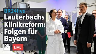 Lauterbachs Klinikreform – Was sie für Bayern bedeutet | BR24live