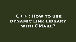 C++ : How to use dynamic link library with CMake?