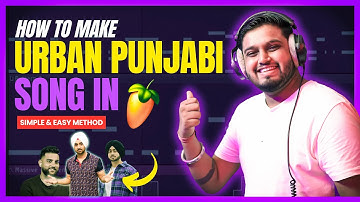How To Make Urban Punjabi Song (From Start To End) - FL Studio With Kurfaat