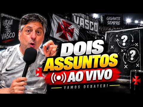 AO VIVO! VASCO PRECISA TOMAR DUAS DECISÕES URGENTES!