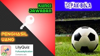 Kunci Jawaban LilyQuiz Lengkap Kategori Sepak Bola screenshot 1