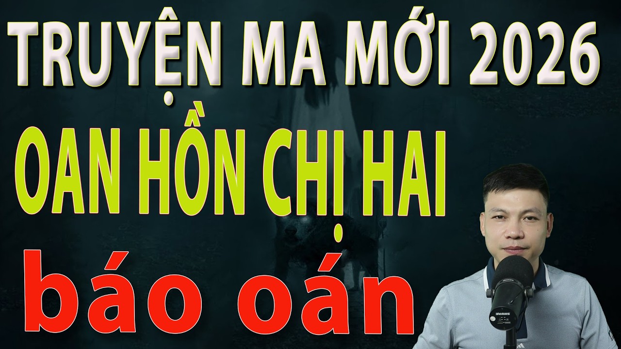 Truyện Ma Mới 2026 - OAN HỒN CHỊ HAI BÁO OÁN - Truyện ma làng quê MC Đình Soạn#mcdinhsoan