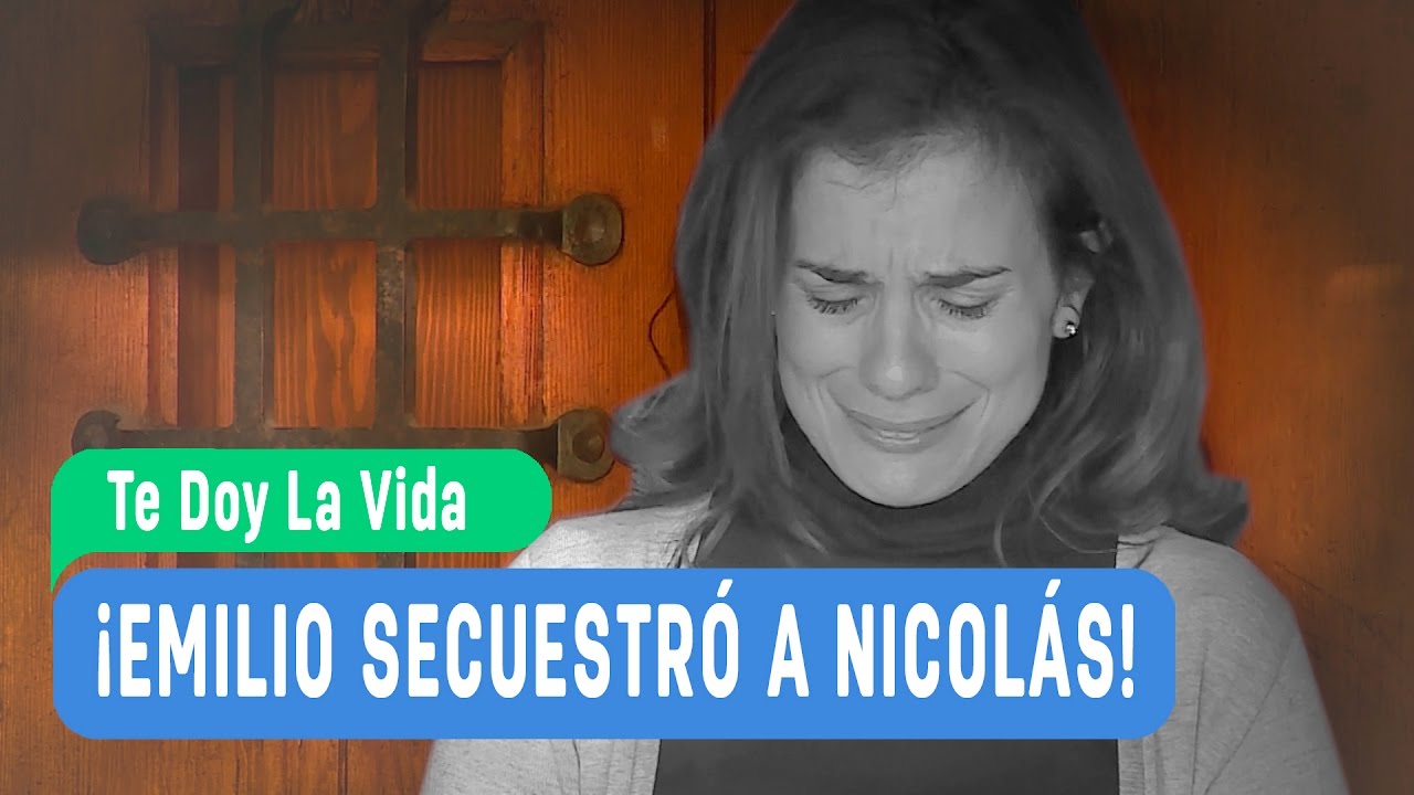 Te doy la vida - ¡Emilio secuestró a Nicolás! - Mejores Momentos / Capítulo 134