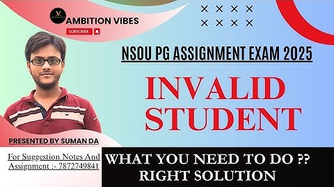 NSOU PG ASSIGNMENT INVALID STUDENT 2025 || SUMAN DA || AMBITION VIBES ||