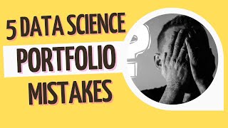 5 Data Science Portfolio mistakes You are doing it wrong