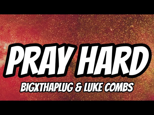 BigXthaPlug feat. Luke Combs - Pray Hard (Lyrics) - YouTube