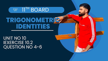 Exercise 10.2, Question no 4,5&6 || Unit no 10 || Trigonometric Identities || Class 11th board||PCTB