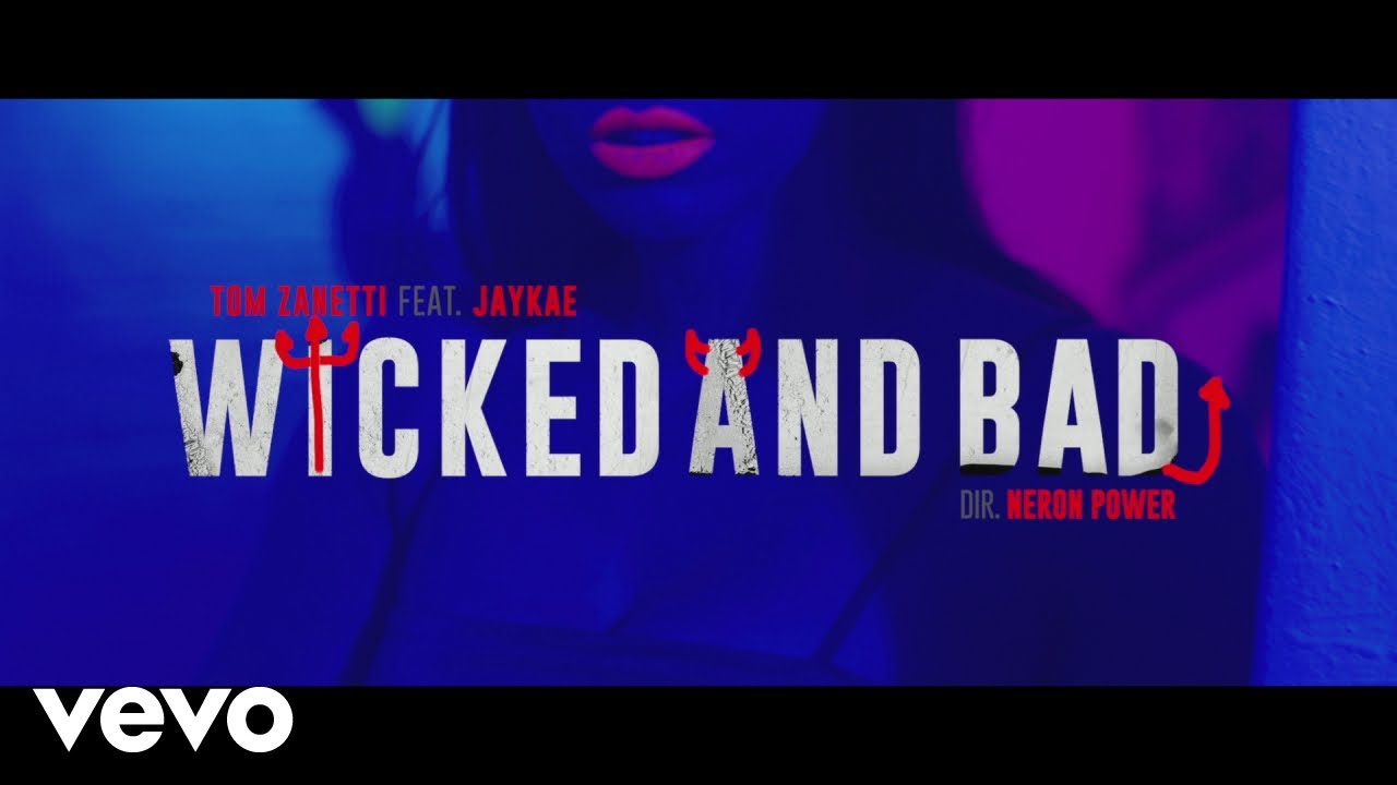 Tom Zanetti - Wicked and Bad (Official Video) ft. Jaykae