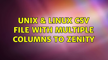 Unix & Linux: csv file with multiple columns to zenity (2 Solutions!!)