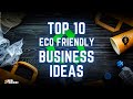 Top 10 eco friendly business ideas with guaranteed profit  ever green businesses