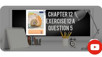 Oxford Think New Syllabus Mathematics 8th Edition || Book 2 | Chapter 12 | Exercise 12A | Question 5