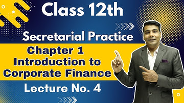 Chapter 1 Introduction to Corporate Finance | Lecture 4 | SP Class 12th | Prof. Ajay Vyas |