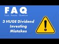 3 HUGE Dividend Investing Mistakes to Avoid