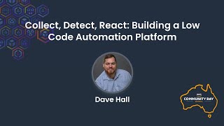 Collect, Detect, React: Building Low Code Automation | Dave Hall | AWS Community Day Australia 2025