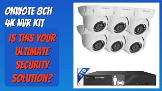 Information REVIEW (2026): ONWOTE 8CH 4K NVR Kit. Features News