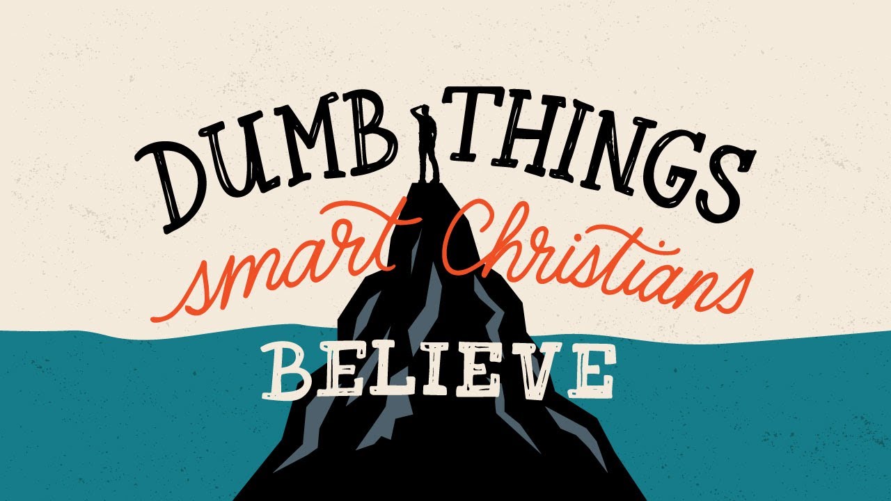 Dumb Things Smart Christians Believe Week 9: A Valley Means A Wrong Turn
