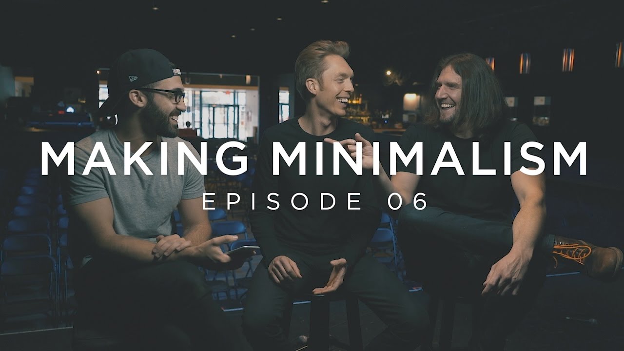 Making Minimalism – Episode 6 Making Minimalism – Episode 6