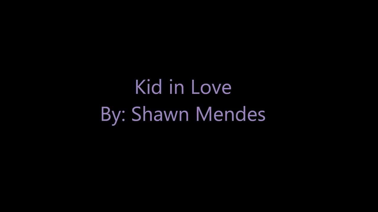 Kid in love Shawn Mendes (lyrics) YouTube