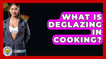 What Is Deglazing In Cooking? - LearnToDIY360.com