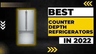 Best Counter Depth Refrigerators in 2023