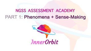 NGSS Assessment Academy pt. 1 - Phenomena and Sense-making
