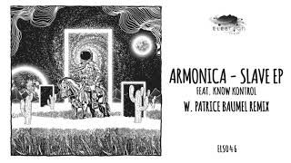 Armonica - Slave feat. Know Kontrol (Patrice Baumel Remix)