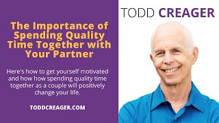 The Importance of Spending Quality Time Together with Your Partner | Todd Creager