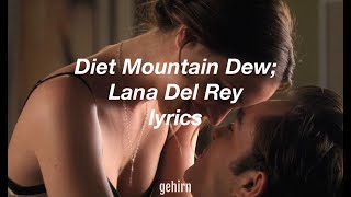 Diet Mountain Dew- Lana Del Rey // lyrics