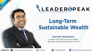 Creating LongTerm Sustainable Wealth – Saurabh Mukherjea Speaks #Leaderspeak