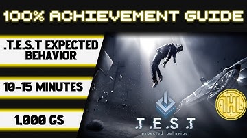 .T.E.S.T: Expected Behaviour 100% Achievement Walkthrough * 1000GS in 10-15 Minutes *