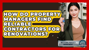 How Do Property Managers Find Reliable Contractors For Renovations? - Mastering Property Management